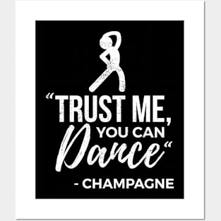 Trust me you can dance Champagne funny product Posters and Art